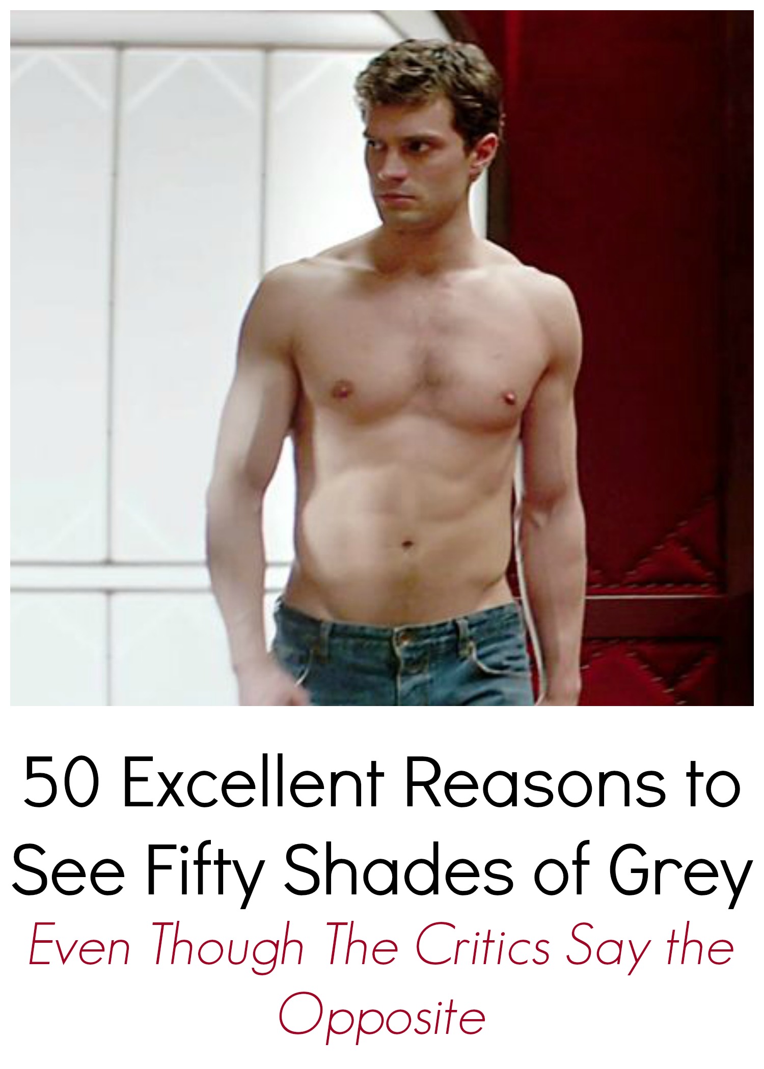 50 Reasons To See Fifty Shades Of Grey No Matter What
