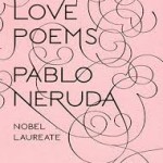 Pablo Nerudo Love Poems