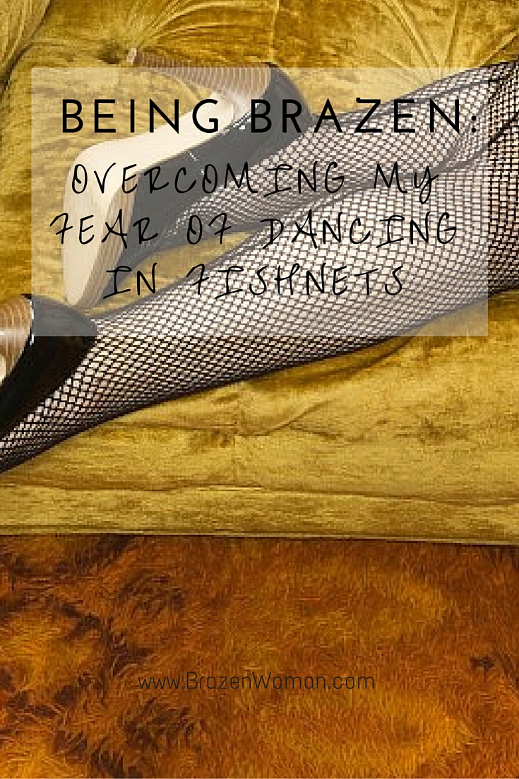 Being Brazen and Over 40: Overcoming My Fear of Dancing in Fishnets