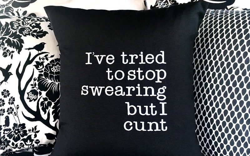 I've Tried to Stop Swearing but I Cunt Pillow